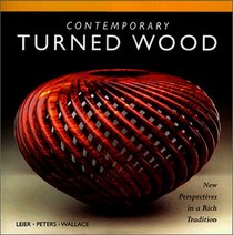 Contemporary Turned Wood: New Perspectives in a Rich Tradition