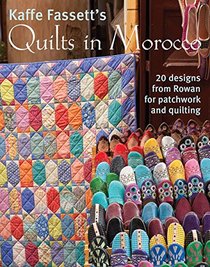 Kaffe Fassett's Quilts in Morocco: 20 Designs from Rowan for Patchwork and Quilting