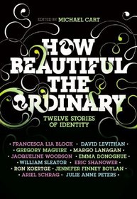 How Beautiful the Ordinary: Twelve Stories of Identity