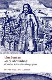 Grace Abounding: With Other Spiritual Autobiographies (Oxford World's Classics)