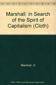 In Search of the Spirit of Capitalism: An Essay on Max Weber's Protestant Ethic Thesis