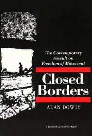 Closed Borders : The Contemporary Assault on Freedom of Movement (Twentieth Century Fund Report)