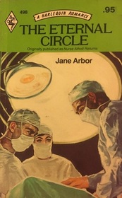 The Eternal Circle (aka Nurse Atholl Returns) (Harlequin Romance, No 498)