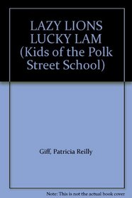 LAZY LIONS LUCKY LAM (The Kids of the Polk Street School, No 7)