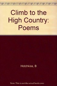 Climb to the High Country: Poems