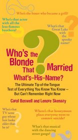 Who's the Blonde That Married What's-His-Name?: The Ultimate Tip-of-the-Tongue Test of Everything You Know You Know--But Can'tRemember Right Now
