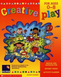 Creative Play for Ages 0-8 (The Best of Nursery Education)