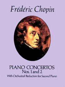 Piano Concertos Nos. 1 And 2 : With Orchestral Reduction for Second Piano: The Joseffy Edition