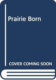 Prairie Born