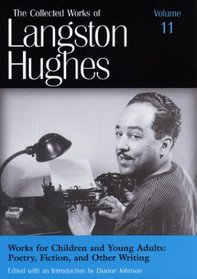 Works for Children and Young Adults: Poetry, Fiction, and Other Writing (Collected Works of Langston Hughes, Volume 11)