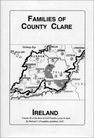 The Families of Co. Clare Ireland (The book of Irish families, great & small)
