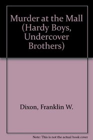 Murder at the Mall (Hardy Boys, Undercover Brothers)