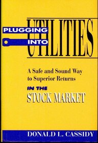 Plugging into Utilities: A Safe and Sound Way to Superior Returns in the Stock Market