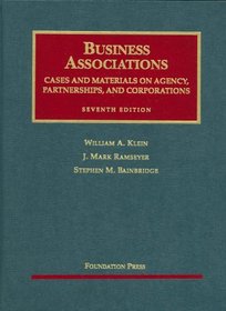 Business Associations, Cases and Materials on Agency, Partnerships, and Corporations (University Casebook)