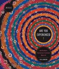Are You Experienced?: How Psychedelic Consciousness Transformed Modern Art