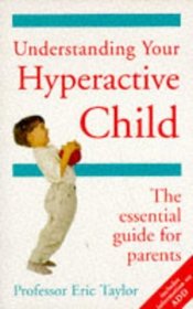UNDERSTANDING YOUR HYPERACTIVE CHILD: THE ESSENTIAL GUIDE FOR PARENTS