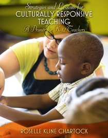 Strategies and Lessons for Culturally Responsive Teaching: A Primer for K-12 Teachers