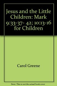 Jesus and the little children: Mark 9:33-37, 42; 10:13-16 for children (PassAlong Arch books)