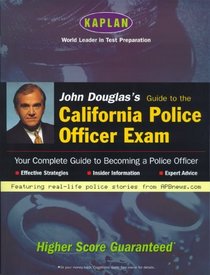 John Douglas's Guide to the California Police Officer Exam (Kaplan)