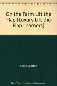 On the Farm (Luxury Lift the Flap Learners)