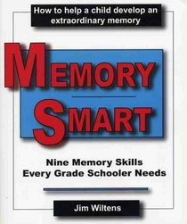 Memory Smart: Nine Memory Skills Every Grade Schooler Needs