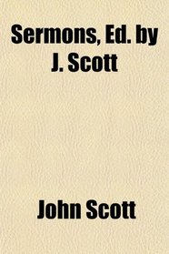 Sermons, Ed. by J. Scott