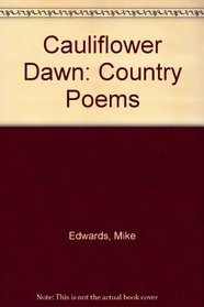 Cauliflower Dawn: Country Poems