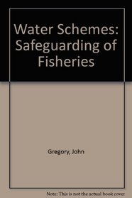 Water Schemes: Safeguarding of Fisheries