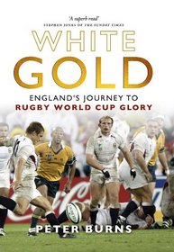 White Gold: England?s Journey to Rugby World Cup Glory