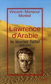 Lawrence d'Arabie: Le levrier fatal, 1888-1935 (French Edition)