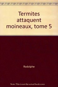 Les aventures des moineaux, tome 5 : Les termites attaquent