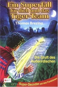 Ein Superfall fr dich und das Tiger-Team, Bd.6, Die Gruft des Auerirdischen