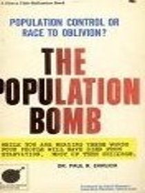 The Population Bomb, Population Control or Race to Oblivion?