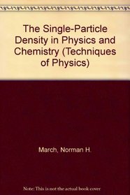 The Single-Particle Density in Physics and Chemistry (Techniques of Physics)