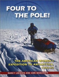 Four to the Pole!: The American Women's Expedition to Antarctica, 1992-1993