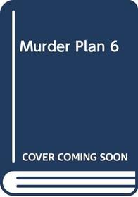 Murder Plan 6
