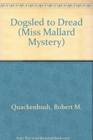 DOGSLED TO DREAD (Miss Mallard Mystery)