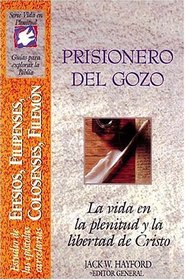 Prisionero Del Gozo: Efesios, Filipenses, Colosenses, Y Filemn