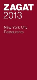 2013 New York City Restaurants (Zagat Survey New York City Restaurants)