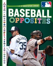 Baseball Opposites (Major League Baseball: First Base Books)