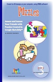 Puzzles (For the PC): Amaze and Amuse Your Friends with Puzzles Created in Google SketchUp (ModelMetricks Intermediate Series, Book 3)