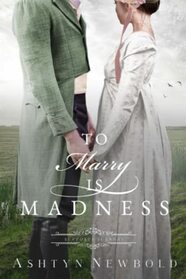 To Marry is Madness: A Regency Romance (Supposed Scandal)