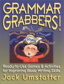 Grammar Grabbers: Ready-To-Use Games  Activities for Improving Basic Writing Skills