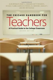 The Chicago Handbook for Teachers, Second Edition: A Practical Guide to the College Classroom (Chicago Guides to Academic Life)