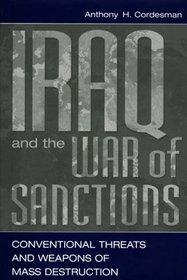 Iraq and the War of Sanctions : Conventional Threats and Weapons of Mass Destruction