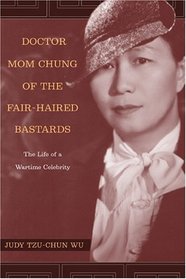 Doctor Mom Chung of the Fair-Haired Bastards : The Life of a Wartime Celebrity
