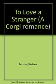 To Love a Stranger (A Corgi romance)