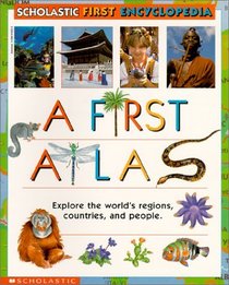 A First Atlas (Scholastic First Encyclopedia)