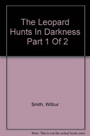 The Leopard Hunts In Darkness   Part 1 Of 2