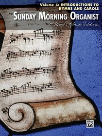 Sunday Morning Organist: Introductions for Hymns and Carols (Alfred's Classic Editions)